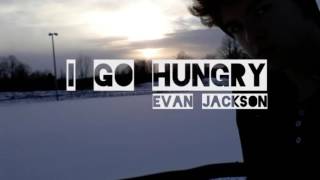 Evan Jackson - I Go Hungry (cover)