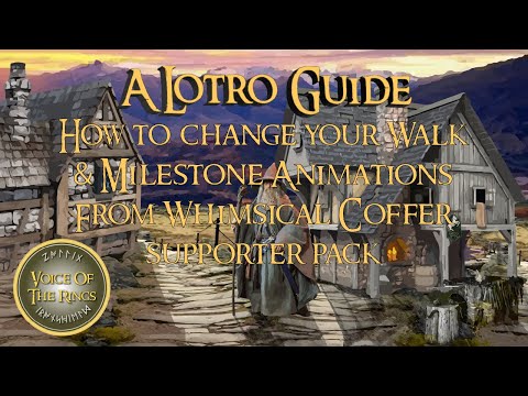 How to change your Walk & Milestone Animations From Whimsical Coffer supporter pack | A LOTRO Guide.