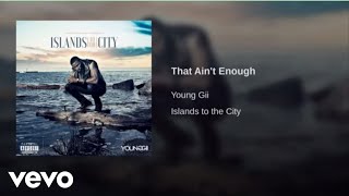 Young Gii - That Ain't Enough (Audio)