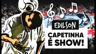 CAPETINHA É SHOW - Música em homenagem ao ídolo Edilson