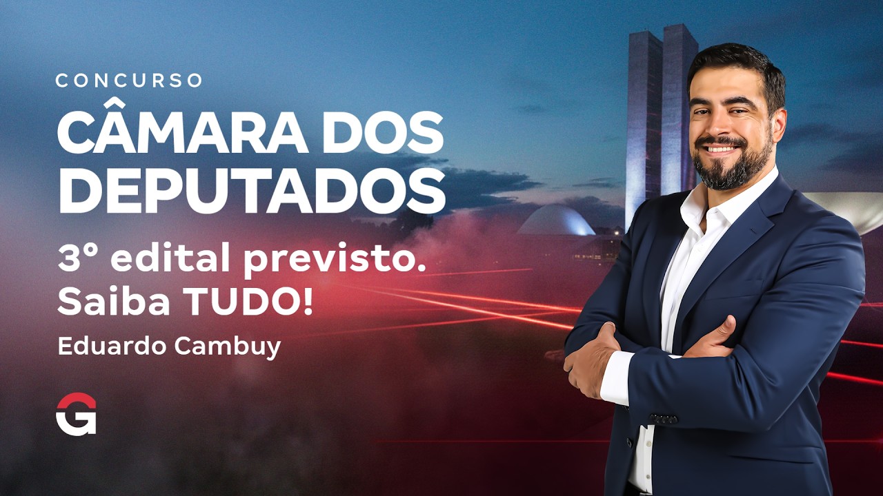Concurso Câmara dos Deputados: 3° edital previsto. Saiba TUDO!