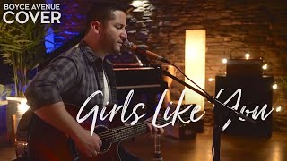 Girls Like You - Maroon 5 (Boyce Avenue acoustic cover) on Spotify &amp; Apple