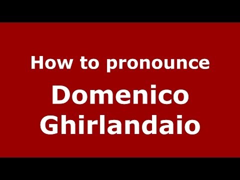 How to pronounce Domenico Ghirlandaio (Italian/Italy) - PronounceNames.com