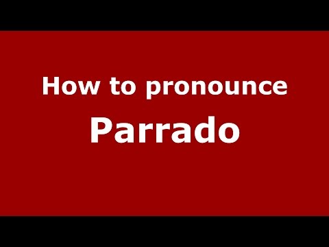 How to pronounce Parrado