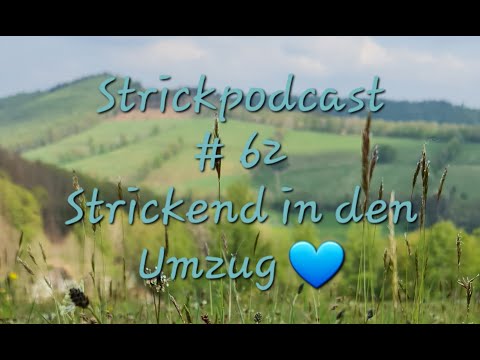 Strickpodcast # 62 Strickend in den Umzug