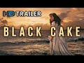 Black Cake Trailer HD