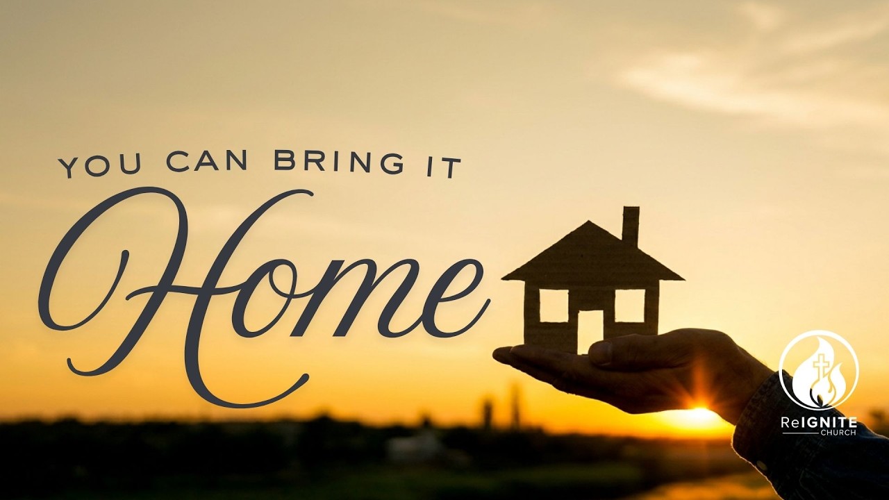 ReIGNITE Church - You Can Bring It Home! - Sunday, June 21, 2026