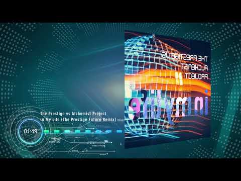 The Prestige vs Alchemist Project - In My Life ( The Prestige Future Rmx )