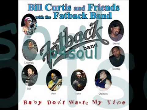 Bill Curtis and Friends With the Fatback Band   Baby Don't Waste