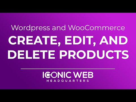 How to Create, Edit, and Delete WooCommerce Products in Wordpress