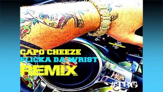 Chedda Da Connect  - Flicka Da Wrist ft. Capo Cheeze (Remix)
