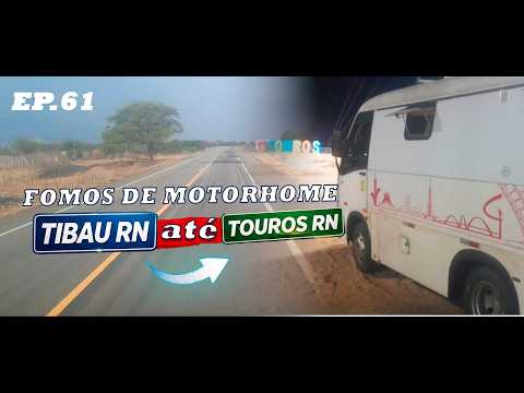DE MOTORHOME ATÉ A ESQUINA DO BRASIL | TIBAU → TOUROS RN    #riograndedonorte