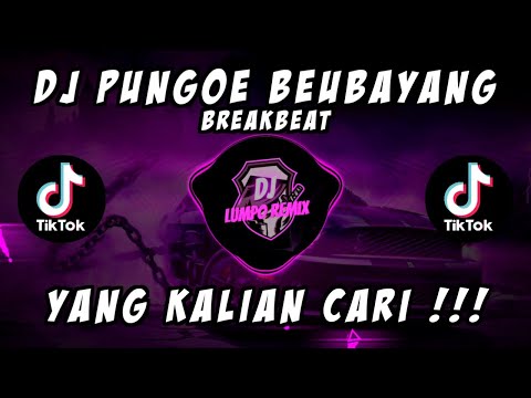 DJ PUNGOE BEUBAYANG BREAKBEAT TERBARU 2023 YANG KALIAN CARI!!! #djcampuran#djtiktokterbaru#djviral