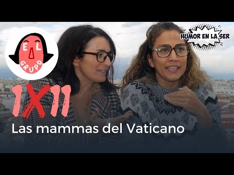 El Grupo 1x11 - Las mammas del Vaticano