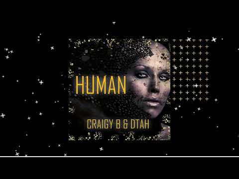 CRAIGY B & DTAH - HUMAN (COMING SOON)