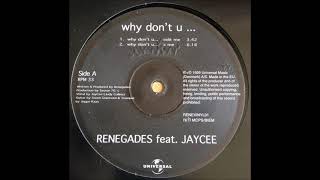 Renegades feat. JayCee - Why Don't U... (X-Me) -1999-