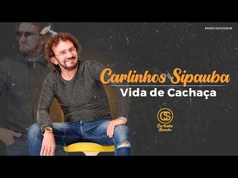 Vida De Cachaça - Carlinhos Sipauba
