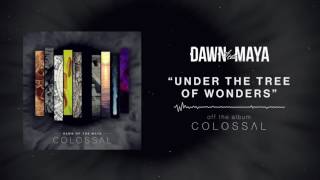 Dawn Of The Maya - Under The Tree Of Wonders (Full Album Stream)