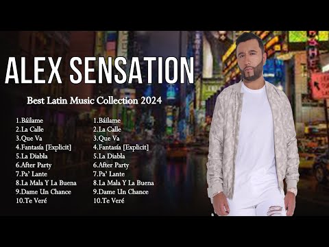 Alex Sensation Best Latin Songs Playlist Ever ~ Alex Sensation Greatest Hits Of Full Album