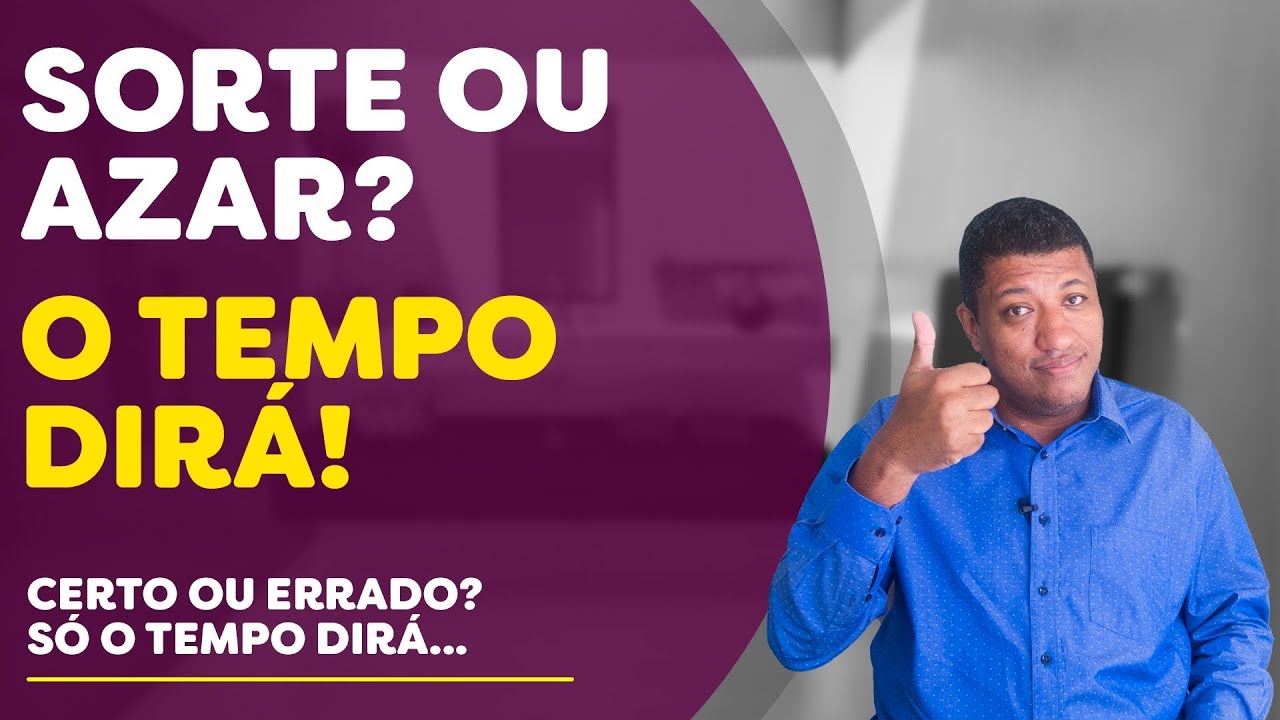 SORTE OU AZAR ? O TEMPO DIRÁ! | CERTO OU ERRADO ? SÓ O TEMPO DIRÁ... | ALTAIR ALVES