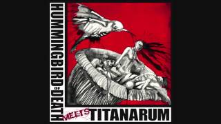 Hummingbird Of Death/Titanarum - Split 12