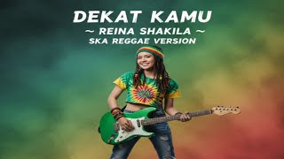 Download lagu Dekat Kamu – Reina Shakila | Ska Reggae Cover mp3