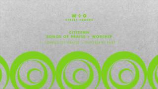 Citizenn - Songs Of Praise + Worship pt.1 [WO028]