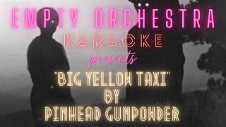 Pinhead Gunpowder - Big Yellow Taxi (KARAOKE) {Joni Mitchell cover}