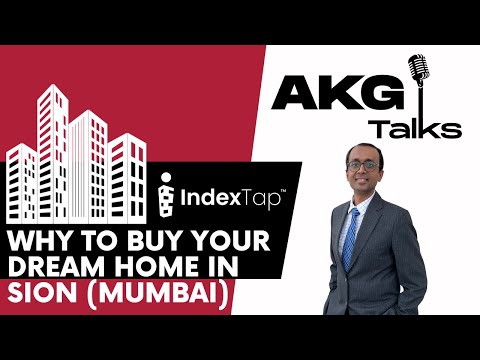 Why to Buy Your Dream Home in Sion (Mumbai)? | AKG Talks | Part-18