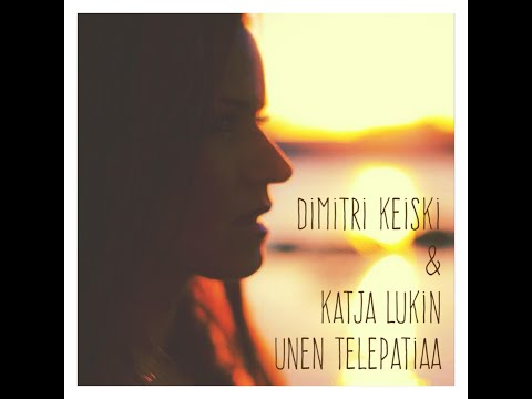 DIMITRI KEISKI & KATJA LUKIN - UNEN TELEPATIAA