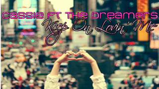Cassie Ft The Dreamers - Keep On Lovin Me (+download)