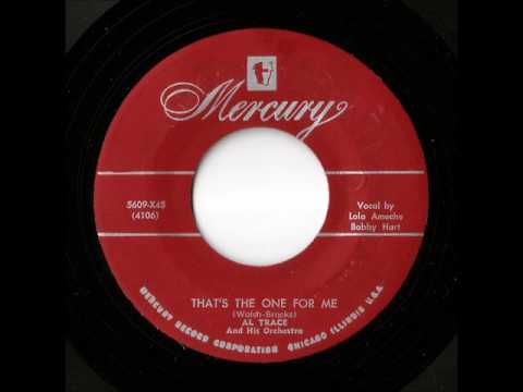 Al Tracie And His Orchestra  Vocal By Lola Ameche  Bobby Hart - That's The One For Me (Mercury)