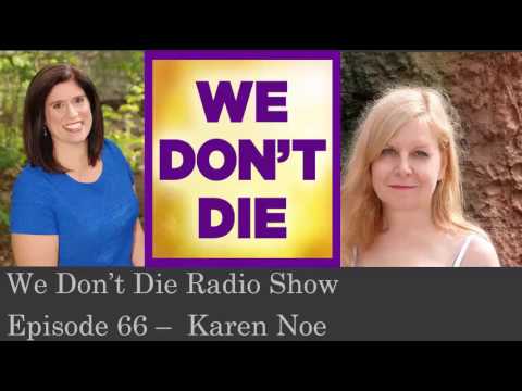 Episode 66   Spiritual counseler & energy healer Karen Noe on We Don't Die Radio