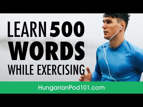 Listening to Hungarian While Exercising: Learn 500 Words