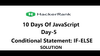 Conditional Statements: IF-ELSE ||    SOLUTION II HackerRank Solution Of JavaScript  II Day-7