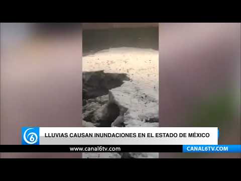 Lluvias causan inundaciones en el Estado de México