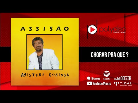 Assisão - Mistura Gostosa - Chorar Pra Que?