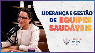 Liderança e Gestão de Equipes Saudáveis | Ana Tomazelli no Neurotalks #53