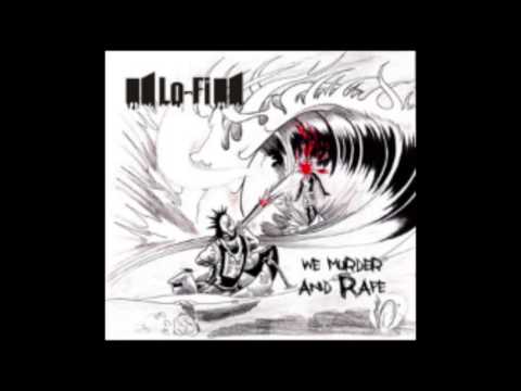 Lo-Fi - We murder and rape (2009) Full Album