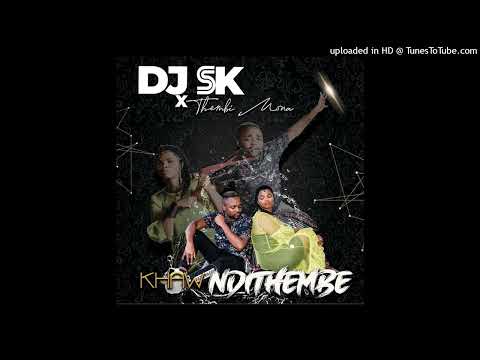 DJ SK-Khawndithembe Ft.Thembi Mona(Official Audio)