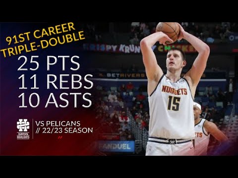 Nikola Jokic 25 pts 11 rebs 10 asts vs Pelicans 22/23 season