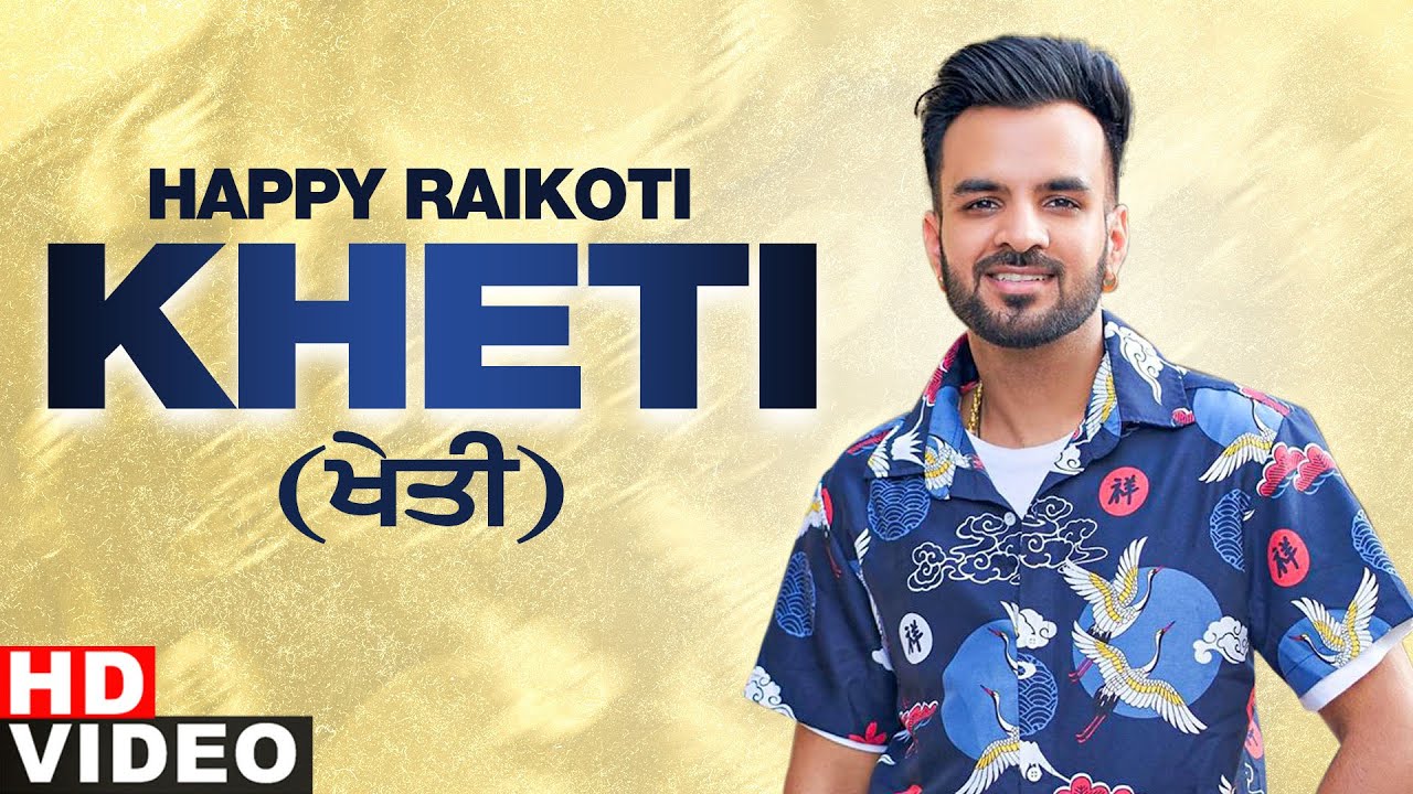 Kheti Lyrics - Happy Raikoti | Latest Punjabi Song