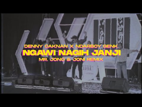 NGAWI NAGIH JANJI - DENNY CAKNAN X NDARBOY GENK ( Mr Jono & Joni REMIX )