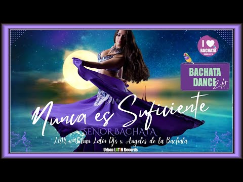 Senor Bachata x LKM x Angeles de la Bachata - NUNCA ES SUFICIENTE Bachata Urbana  Urban Latin DJ's)