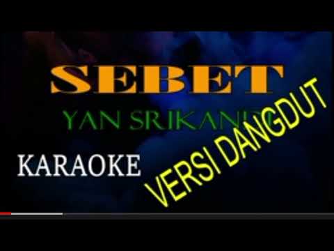SEBET versi Dangdut Yan Srikandi music by art Lanang caturwangsa.