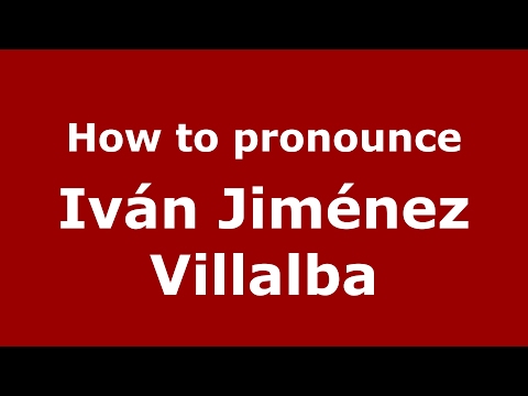 How to pronounce Iván Jiménez Villalba (Spain/Spanish) - PronounceNames.com