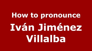 How to pronounce Iván Jiménez Villalba