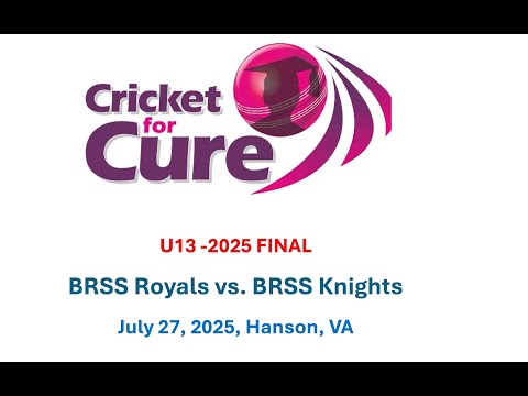 (recorded) Cricket For Cure C4C 2025 U13 Final BRSS Royals vs BRSS Knights @Hanson, VA July 27, 2025