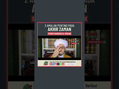 Syeikh Mahmoud Al-Wosabi - 2 Amalan Penting Pada Akhir Zaman