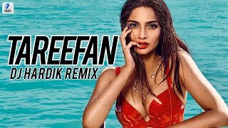 Tareefan (Remix) - DJ Hardik | Badshah | Qaran | Kareena Kapoor | Sonam Kapoor
